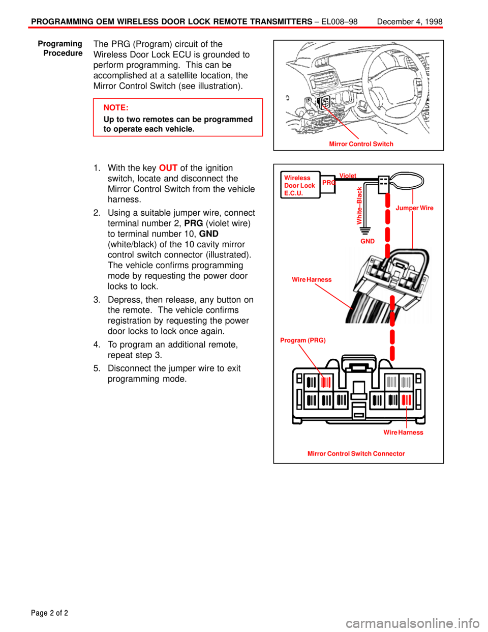 TOYOTA CAMRY 2000  Service Repair Manual PROGRAMMING OEM WIRELESS DOOR LOCK REMOTE TRANSMITTERS ± EL008±98 December 4, 1998
Page 2 of 2
The PRG (Program) circuit of the
Wireless Door Lock ECU is grounded to
perform programming.  This can b