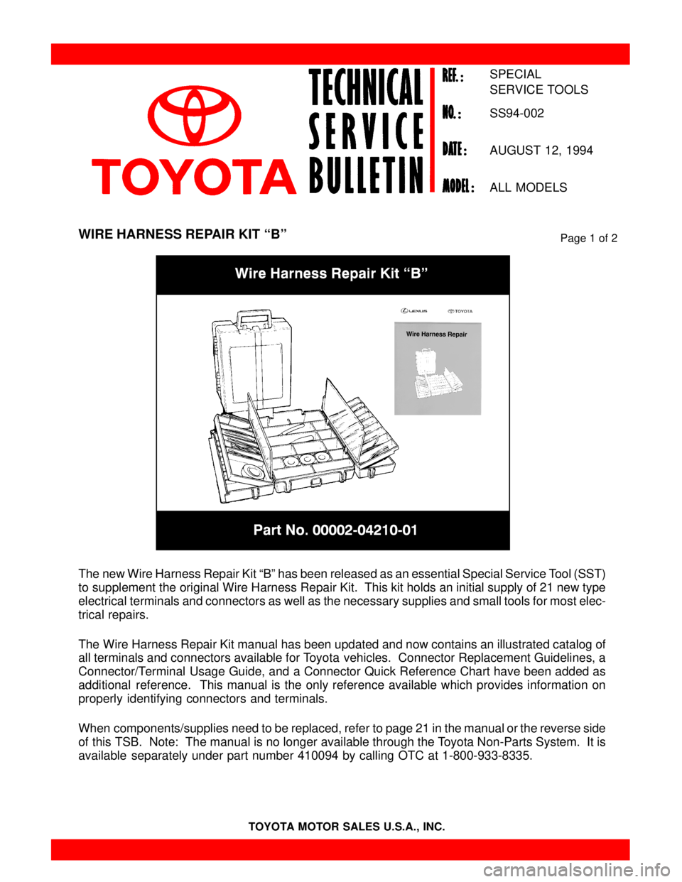 TOYOTA CAMRY 2000 Service Repair Manual TOYOTA MOTOR SALES U.S.A., INC.
WIRE HARNESS REPAIR KIT ªBº
The new Wire Harness Repair Kit ªBº has been released as an essential Special Service Tool (SST)
to supplement the original Wire Harness TOYOTA CAMRY 2000 Service Repair Manual TOYOTA MOTOR SALES U.S.A., INC.
WIRE HARNESS REPAIR KIT ªBº
The new Wire Harness Repair Kit ªBº has been released as an essential Special Service Tool (SST)
to supplement the original Wire Harness