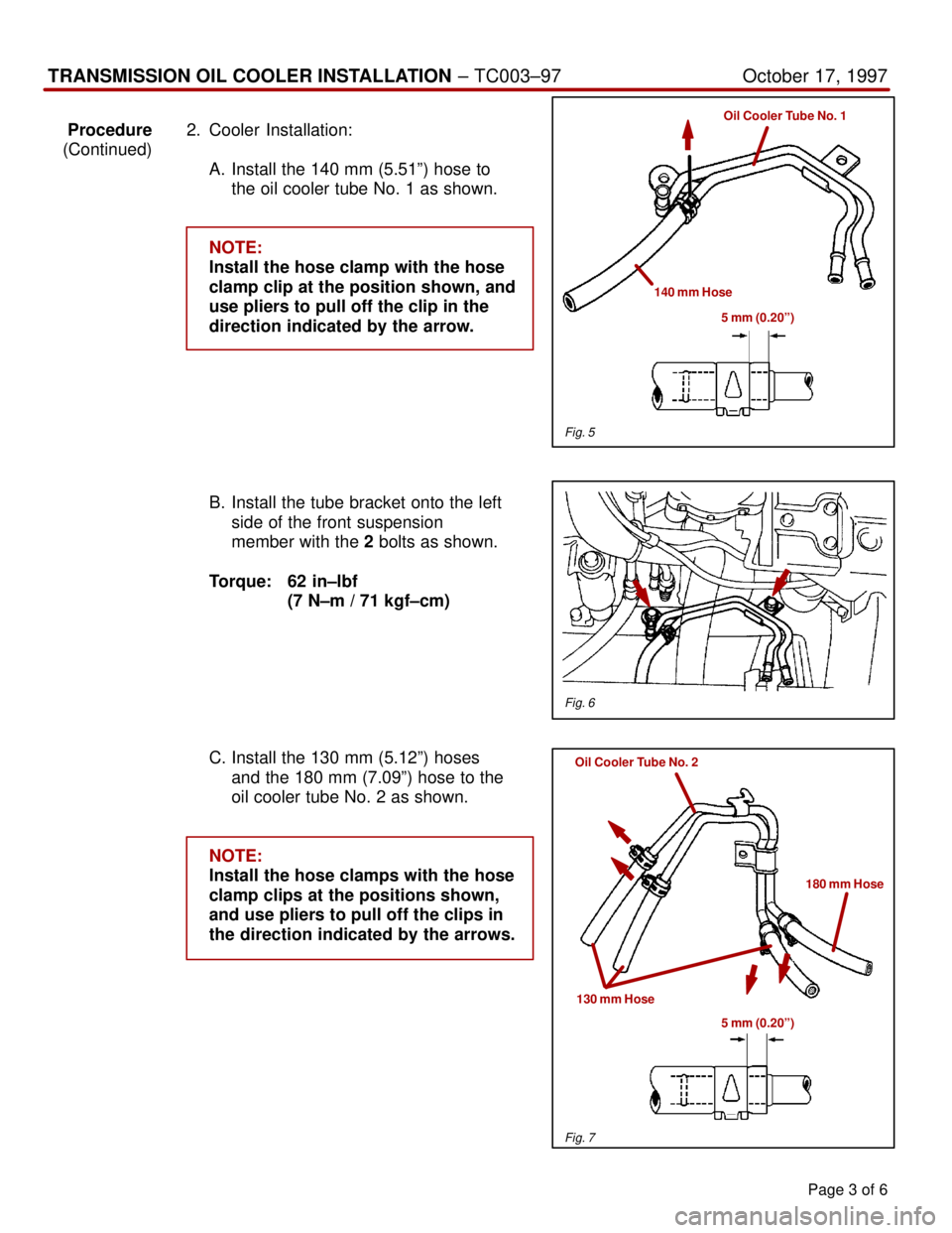 TOYOTA CAMRY 2000  Service Repair Manual Page 3 of 6
TRANSMISSION OIL COOLER INSTALLATION ± TC003±97 October 17, 1997
Procedure2. Cooler Installation:
(Continued)
A. Install the 140 mm (5.51º) hose to
the oil cooler tube No. 1 as shown.
N