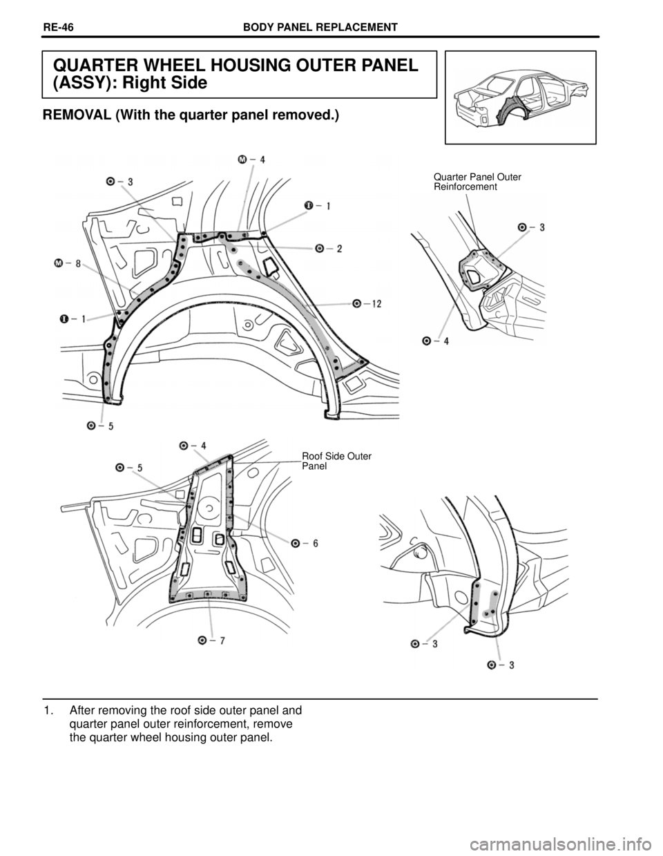TOYOTA CAMRY 2000  Service Repair Manual QUARTER WHEEL HOUSING OUTER PANEL
(ASSY): Right Side
REMOVAL (With the quarter panel removed.)
Quarter Panel Outer
Reinforcement
Roof Side Outer
Panel
1. After removing the roof side outer panel and
q