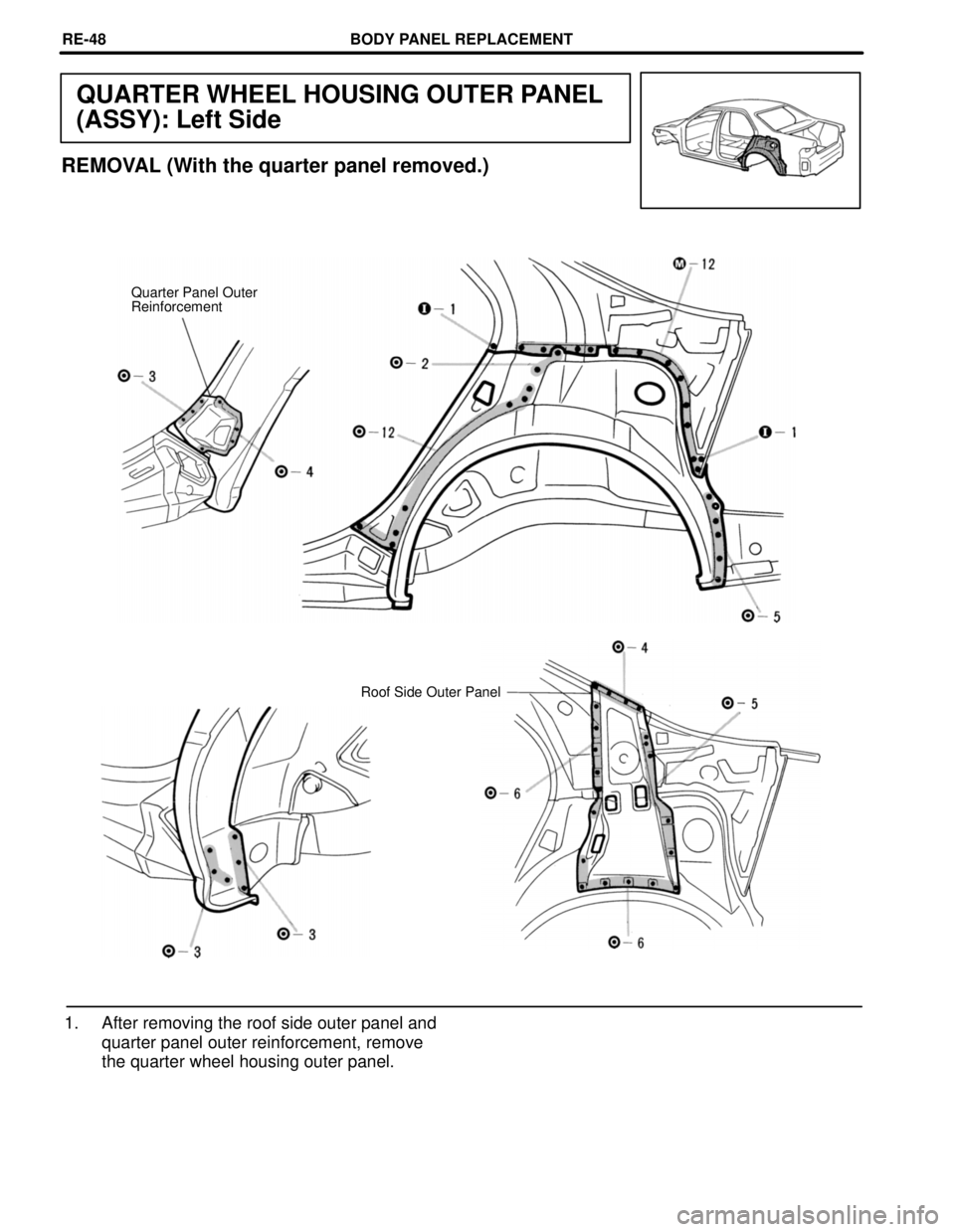 TOYOTA CAMRY 2000  Service Repair Manual QUARTER WHEEL HOUSING OUTER PANEL
(ASSY): Left Side
REMOVAL (With the quarter panel removed.)
Quarter Panel Outer
Reinforcement
Roof Side Outer Panel
1. After removing the roof side outer panel and
qu