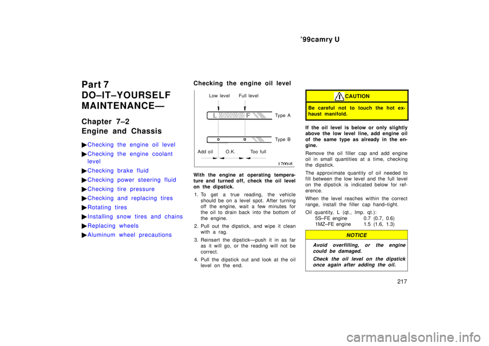 TOYOTA CAMRY 2000 Service Repair Manual 99camry U
217
Part 7
DO±IT±YOURSELF
MAINTENANCEÐ
Chapter 7±2
Engine and Chassis
Checking the engine oil level
Checking the engine coolant
level
Checking brake fluid
Checking power steering fl TOYOTA CAMRY 2000 Service Repair Manual 99camry U
217
Part 7
DO±IT±YOURSELF
MAINTENANCEÐ
Chapter 7±2
Engine and Chassis
Checking the engine oil level
Checking the engine coolant
level
Checking brake fluid
Checking power steering fl