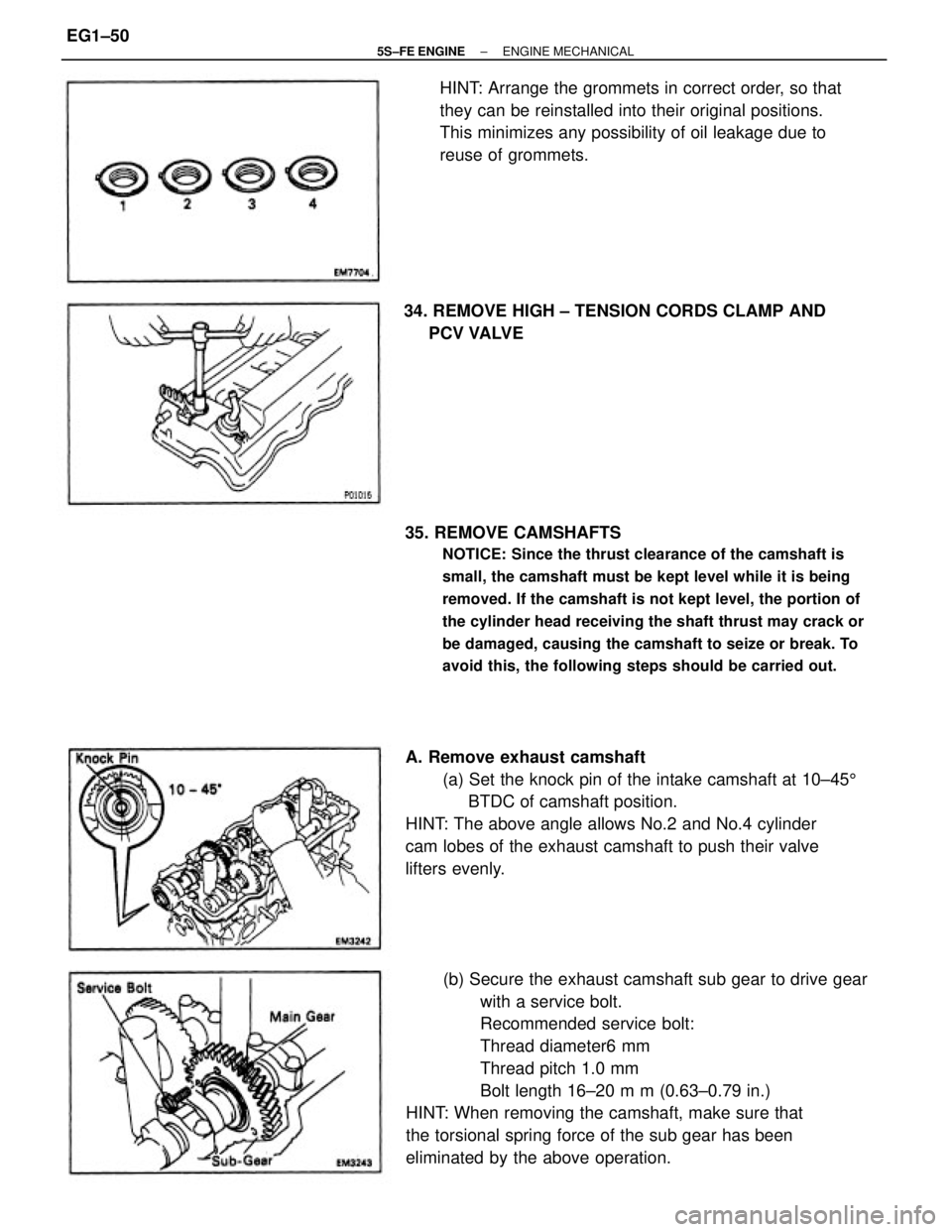 TOYOTA CAMRY 2000 Service Repair Manual (b) Secure the exhaust camshaft sub gear to drive gear
with a service bolt.
Recommended service bolt:
Thread diameter6 mm
Thread pitch 1.0 mm
Bolt length 16±20 m m (0.63±0.79 in.)
HINT: When removin TOYOTA CAMRY 2000 Service Repair Manual (b) Secure the exhaust camshaft sub gear to drive gear
with a service bolt.
Recommended service bolt:
Thread diameter6 mm
Thread pitch 1.0 mm
Bolt length 16±20 m m (0.63±0.79 in.)
HINT: When removin