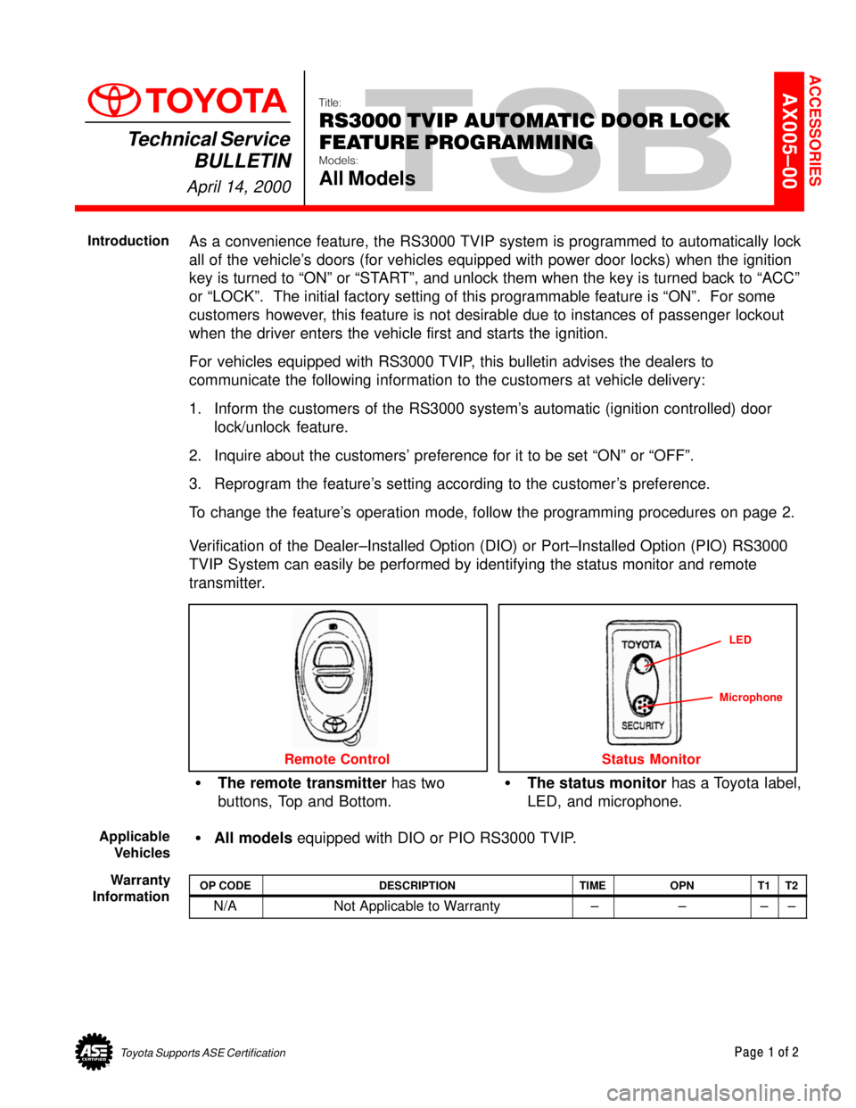 TOYOTA CAMRY 1999  Service Repair Manual Toyota Supports ASE CertificationPage 1 of 2
AX005±00Title:
RS3000 TVIP AUTOMATIC DOOR LOCK
FEATURE PROGRAMMING
Models:
All Models
Technical Service
BULLETIN
April 14, 2000
  
As a convenience featur