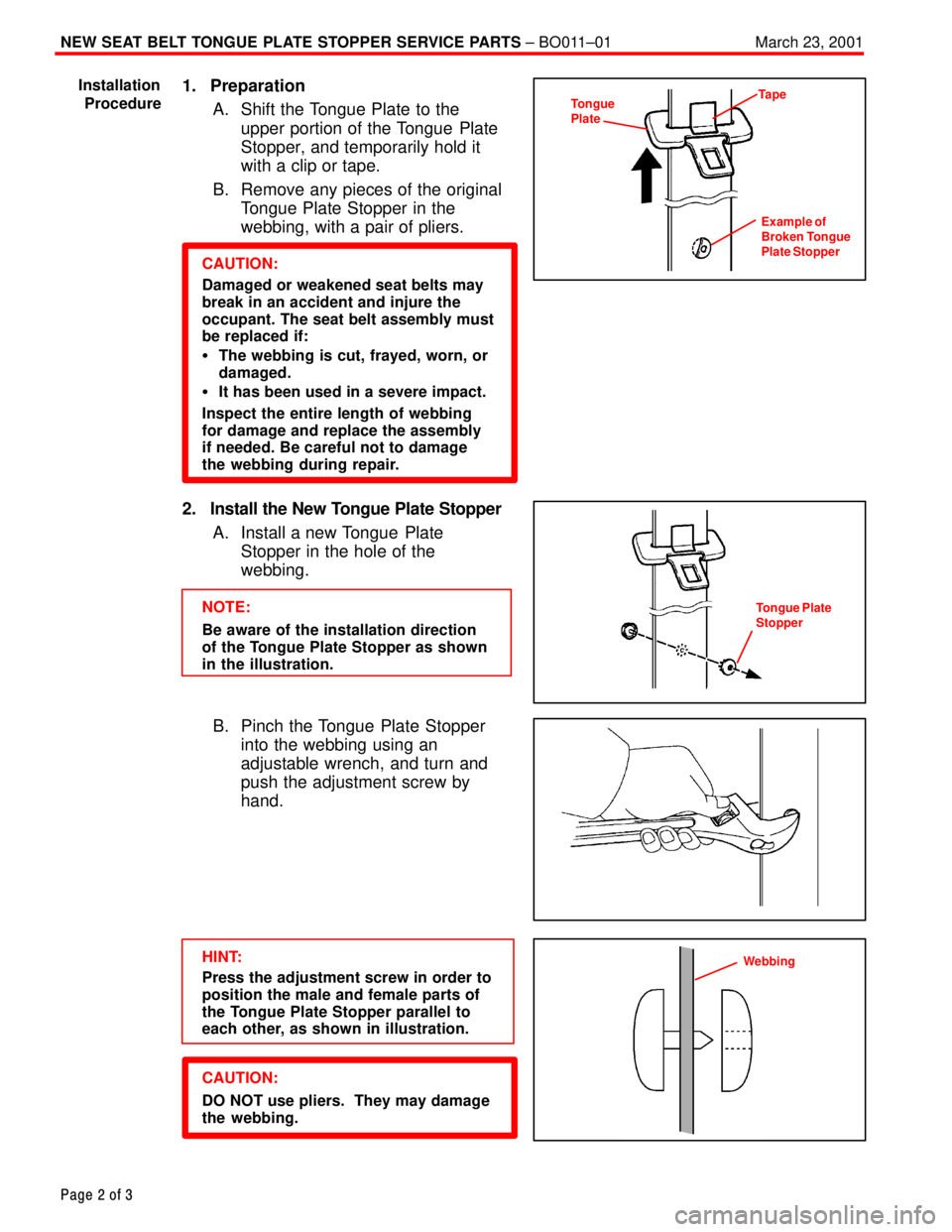 TOYOTA CAMRY 1999  Service Repair Manual NEW SEAT BELT TONGUE PLATE STOPPER SERVICE PARTS ± BO011±01 March 23, 2001
Page 2 of 3
1. Preparation
A. Shift the Tongue Plate to the
upper portion of the Tongue  Plate
Stopper, and temporarily hol
