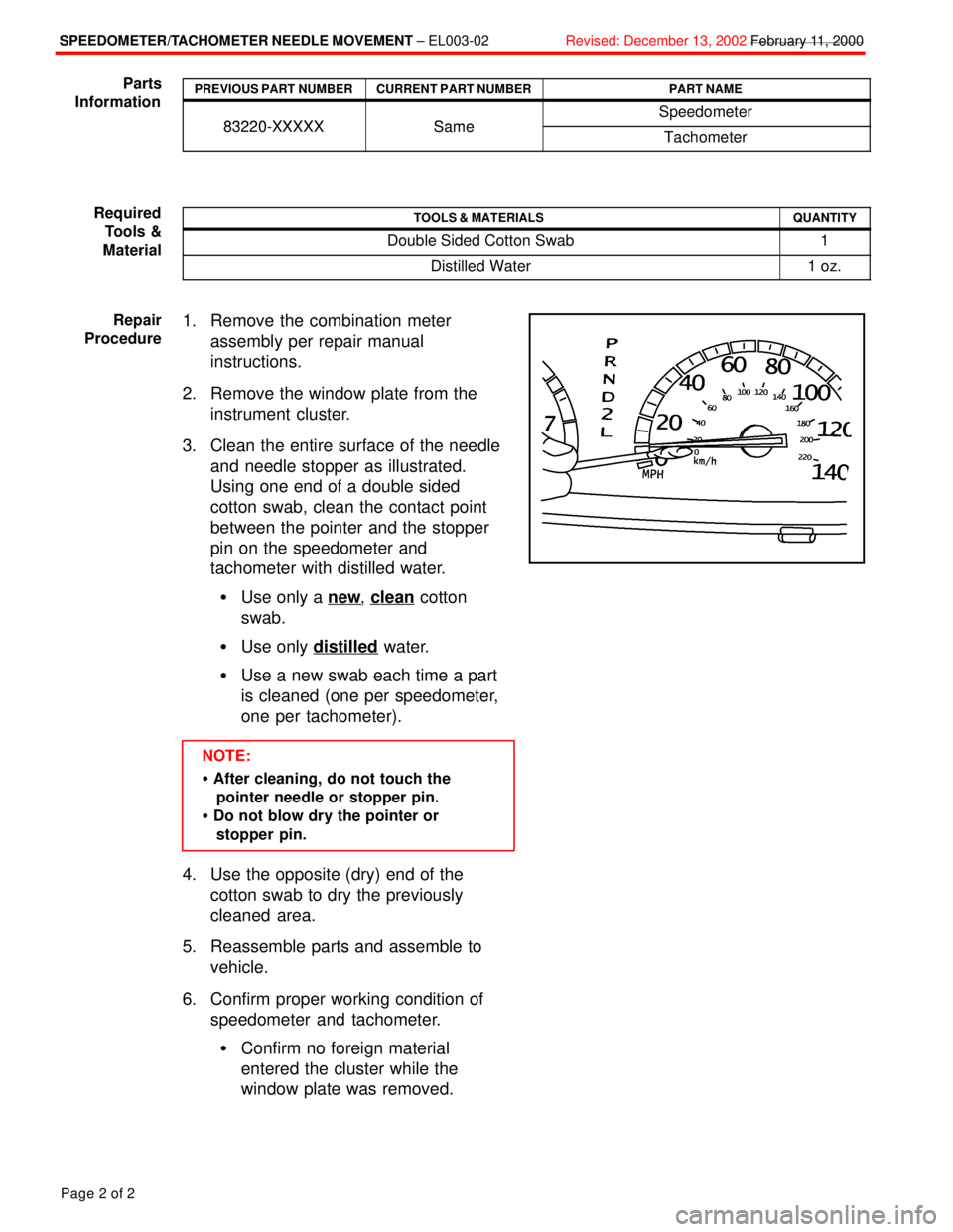 TOYOTA CAMRY 1999  Service Repair Manual SPEEDOMETER/TACHOMETER NEEDLE MOVEMENT ± EL003-02Revised: December 13, 2002 February 11, 2000
Page 2 of 2
PREVIOUS PART NUMBERCURRENT PART NUMBERPART NAME
83220 XXXXXSameSpeedometer83220-XXXXXSameTac