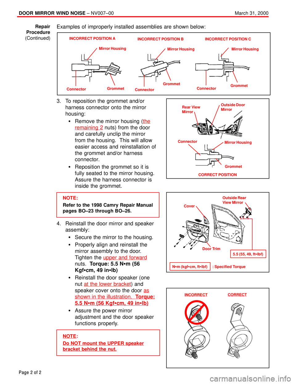 TOYOTA CAMRY 1999  Service Repair Manual DOOR MIRROR WIND NOISE ± NV007±00 March 31, 2000
Page 2 of 2
Examples of improperly installed assemblies are shown below:
ConnectorGrommet Mirror Housing
INCORRECT POSITION A
Connector
GrommetMirror