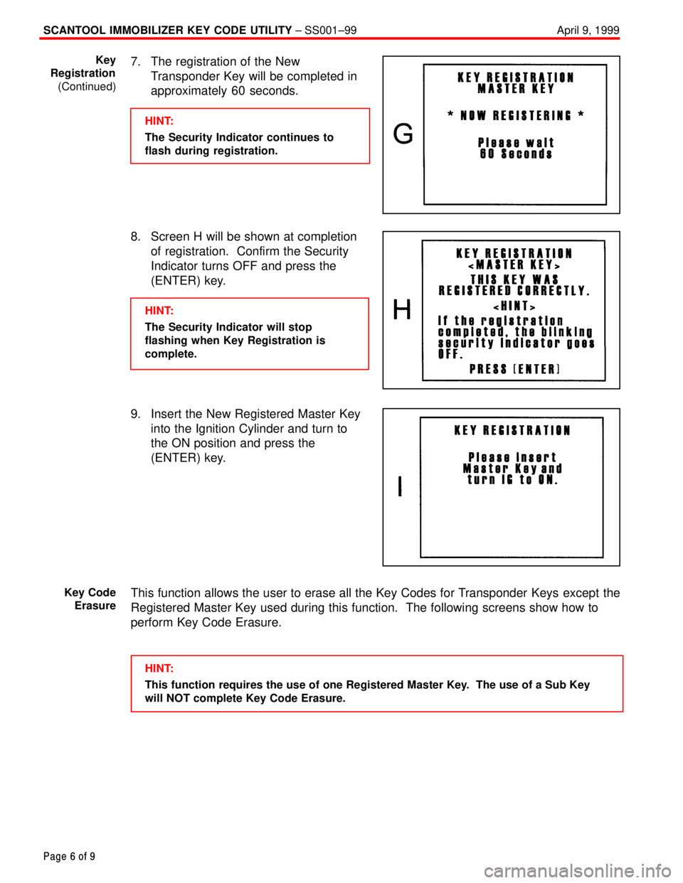 TOYOTA CAMRY 1999  Service Repair Manual SCANTOOL IMMOBILIZER KEY CODE UTILITY ± SS001±99 April 9, 1999
Page 6 of 9
7. The registration of the New
Transponder Key will be completed in
approximately 60 seconds.
HINT:
The Security Indicator 