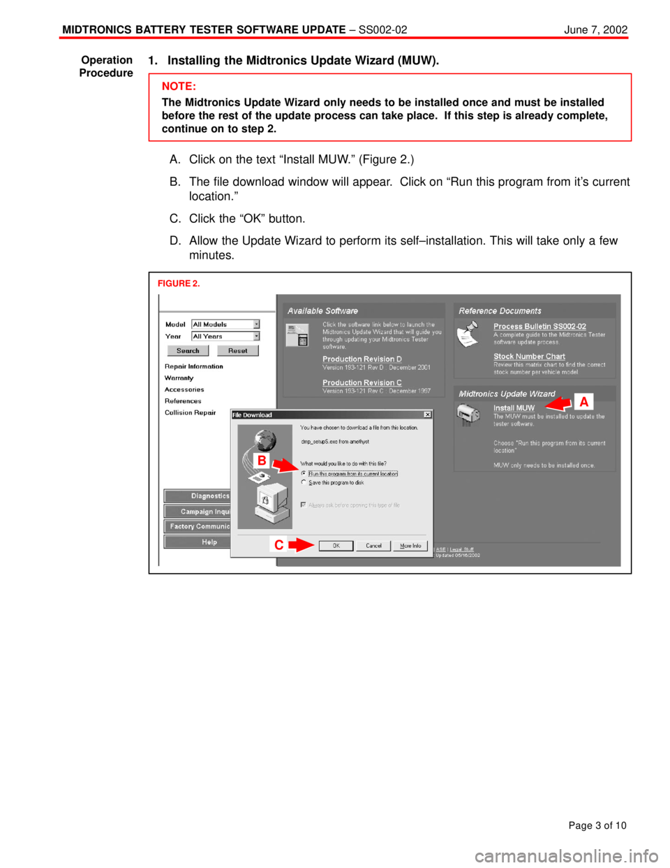 TOYOTA CAMRY 1999  Service Repair Manual MIDTRONICS  BATTERY TESTER SOFTWARE UPDATE ± SS002-02June 7, 2002
Page 3 of 10
1. Installing the Midtronics Update Wizard (MUW).
NOTE:
The Midtronics Update Wizard only needs to be installed once and