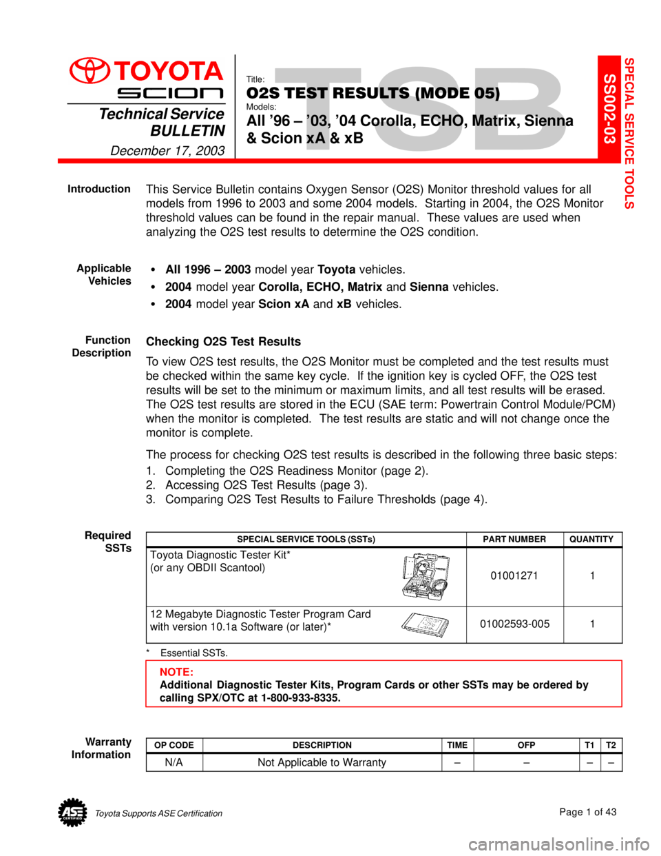 TOYOTA CAMRY 1999  Service Repair Manual Toyota Supports ASE CertificationPage 1 of 43
SS002-03Title:
O2S TEST RESULTS (MODE 05)
Models:
All 96 ± 03, 04 Corolla, ECHO, Matrix, Sienna
& Scion xA & xBTechnical Service
BULLETIN
December 17,