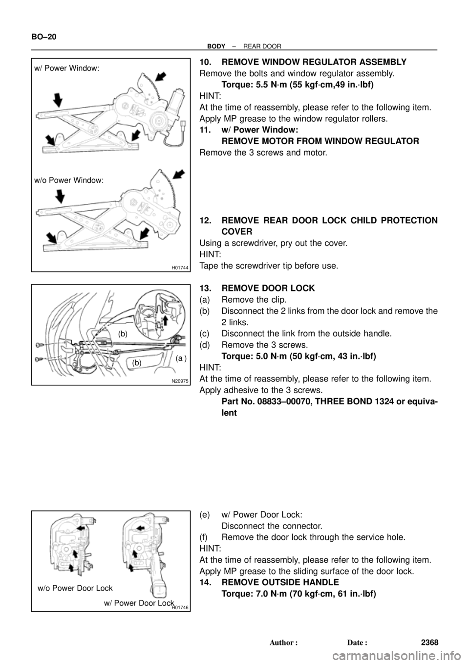 TOYOTA CAMRY 1999 Service Repair Manual H01744
w/ Power Window:
w/o Power Window:
N20975
(b)
(b)(a )
H01746
w/o Power Door Lock
w/ Power Door Lock BO±20
± BODYREAR DOOR
2368 Author: Date:
10. REMOVE WINDOW REGULATOR ASSEMBLY
Remove the TOYOTA CAMRY 1999 Service Repair Manual H01744
w/ Power Window:
w/o Power Window:
N20975
(b)
(b)(a )
H01746
w/o Power Door Lock
w/ Power Door Lock BO±20
± BODYREAR DOOR
2368 Author: Date:
10. REMOVE WINDOW REGULATOR ASSEMBLY
Remove the