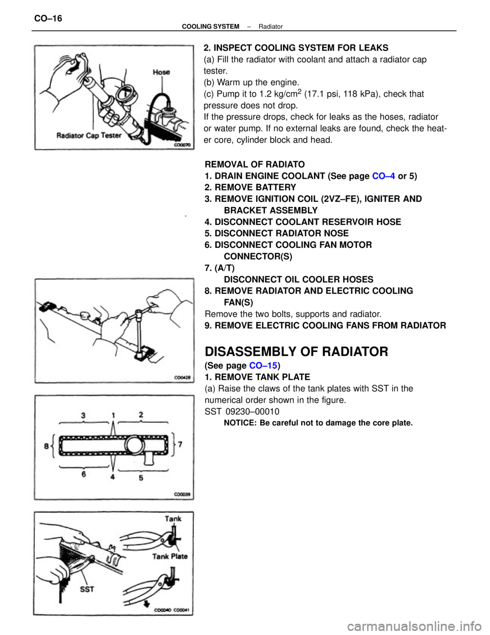 TOYOTA CAMRY V20 1986 Service Information REMOVAL OF RADIATO
1. DRAIN ENGINE COOLANT (See page CO±4 or 5)
2. REMOVE BATTERY
3. REMOVE IGNITION COIL (2VZ±FE), IGNITER AND
BRACKET ASSEMBLY
4. DISCONNECT COOLANT RESERVOIR HOSE
5. DISCONNECT RA TOYOTA CAMRY V20 1986 Service Information REMOVAL OF RADIATO
1. DRAIN ENGINE COOLANT (See page CO±4 or 5)
2. REMOVE BATTERY
3. REMOVE IGNITION COIL (2VZ±FE), IGNITER AND
BRACKET ASSEMBLY
4. DISCONNECT COOLANT RESERVOIR HOSE
5. DISCONNECT RA
