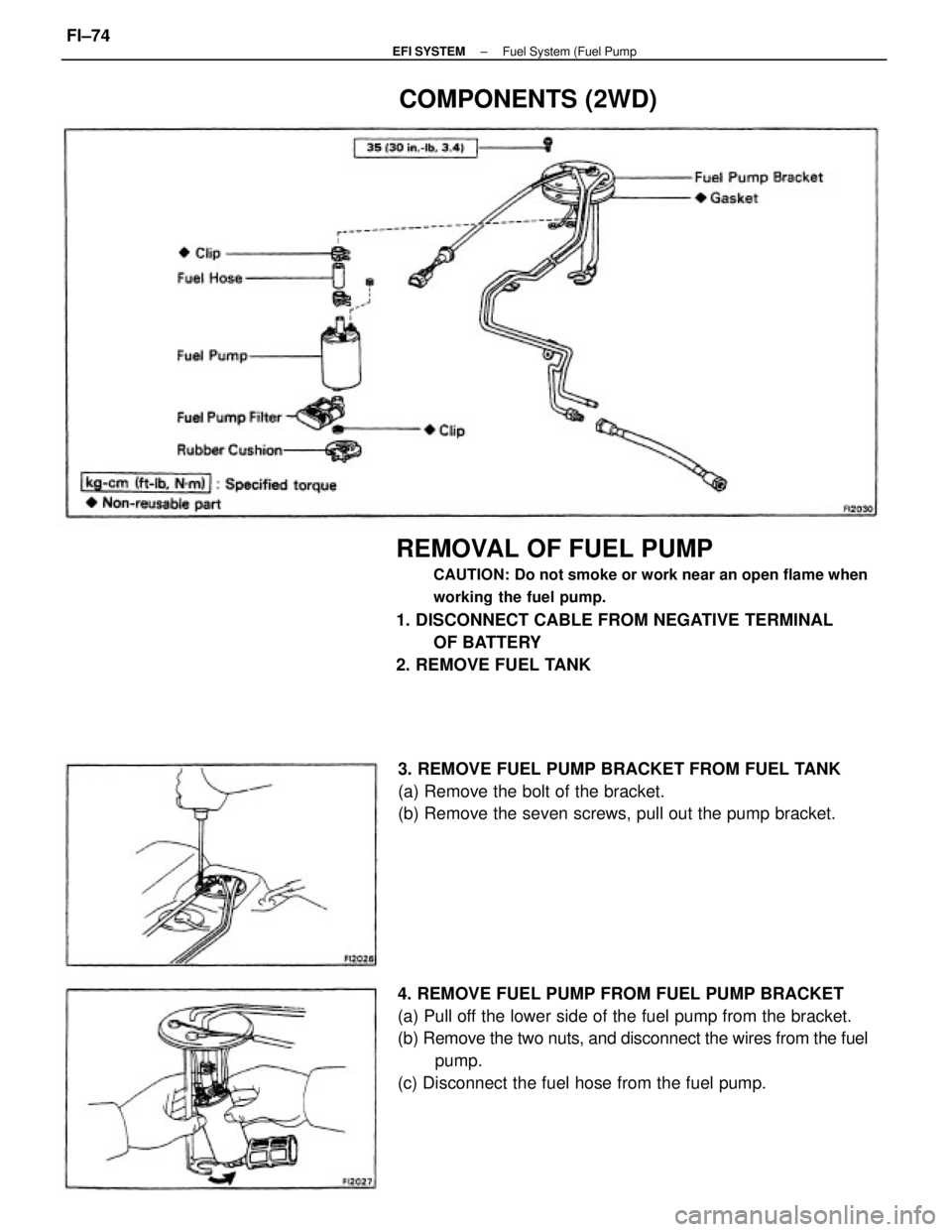TOYOTA CAMRY V20 1986  Service Information REMOVAL OF FUEL PUMP
CAUTION: Do not smoke or work near an open flame when
working the fuel pump.
1. DISCONNECT CABLE FROM NEGATIVE TERMINAL
OF BATTERY
2. REMOVE FUEL TANK
4. REMOVE FUEL PUMP FROM FUE