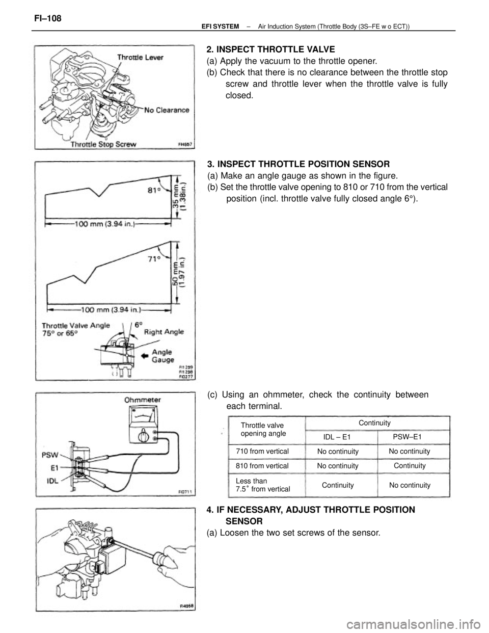 TOYOTA CAMRY V20 1986  Service Information 3. INSPECT THROTTLE POSITION SENSOR
(a) Make an angle gauge as shown in the figure.
(b) Set the throttle valve opening to 810 or 710 from the vertical
position (incl. throttle valve fully closed angle
