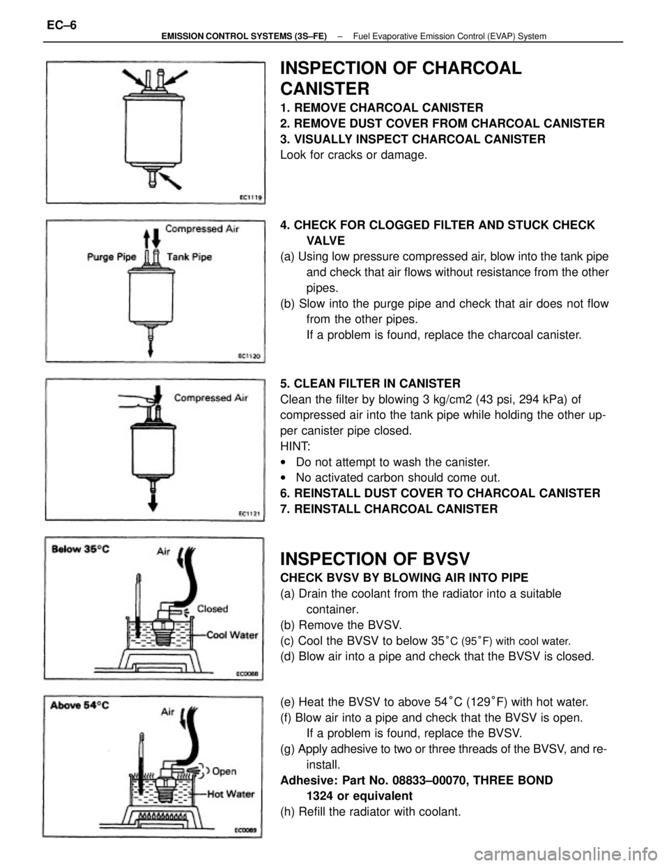 TOYOTA CAMRY V20 1986  Service Information 5. CLEAN FILTER IN CANISTER
Clean the filter by blowing 3 kg/cm2 (43 psi, 294 kPa) of
compressed air into the tank pipe while holding the other up-
per canister pipe closed.
HINT:
wDo not attempt to w