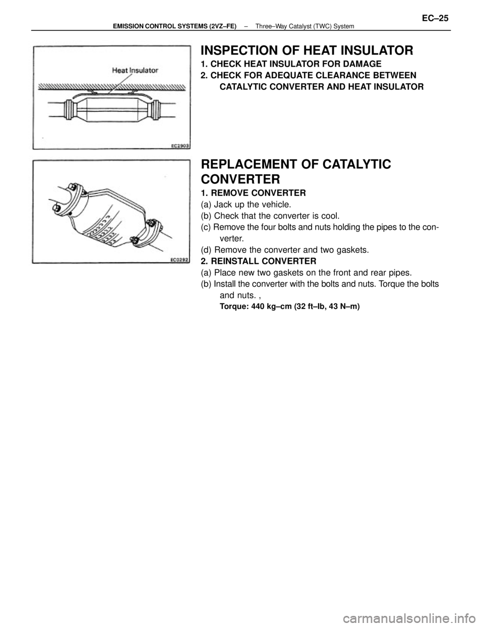 TOYOTA CAMRY V20 1986  Service Information REPLACEMENT OF CATALYTIC
CONVERTER
1. REMOVE CONVERTER
(a) Jack up the vehicle.
(b) Check that the converter is cool.
(c) Remove the four bolts and nuts holding the pipes to the con-
verter.
(d) Remov