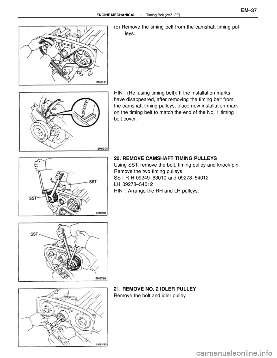 TOYOTA CAMRY V20 1986  Service Information 20. REMOVE CAMSHAFT TIMING PULLEYS
Using SST, remove the bolt, timing pulley and knock pin.
Remove the two timing pulleys.
SST R H 09249±63010 and 09278±54012
LH 09278±54012
HINT: Arrange the RH an