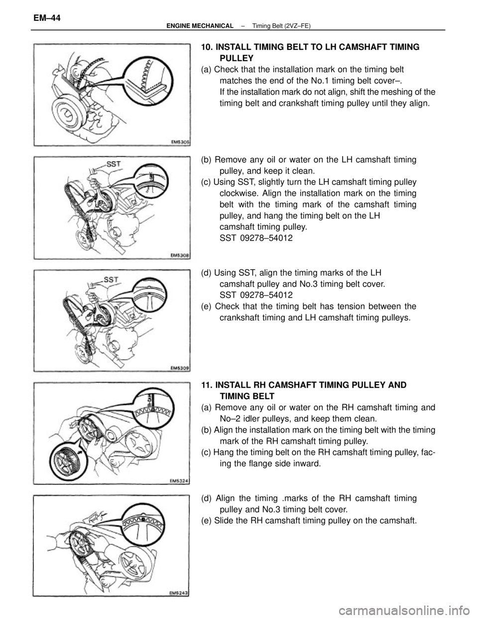 TOYOTA CAMRY V20 1986  Service Information 11. INSTALL RH CAMSHAFT TIMING PULLEY AND
TIMING BELT
(a) Remove any oil or water on the RH camshaft timing and
No±2 idler pulleys, and keep them clean.
(b) Align the installation mark on the timing 