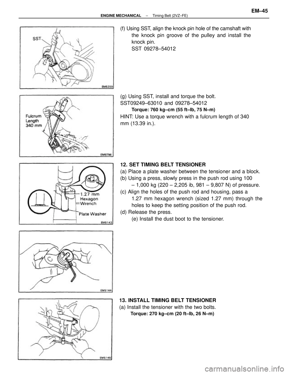 TOYOTA CAMRY V20 1986  Service Information 12. SET TIMING BELT TENSIONER
(a) Place a plate washer between the tensioner and a block.
(b) Using a press, slowly press in the push rod using 100
± 1,000 kg (220 ± 2,205 ib, 981 ± 9,807 N) of pre