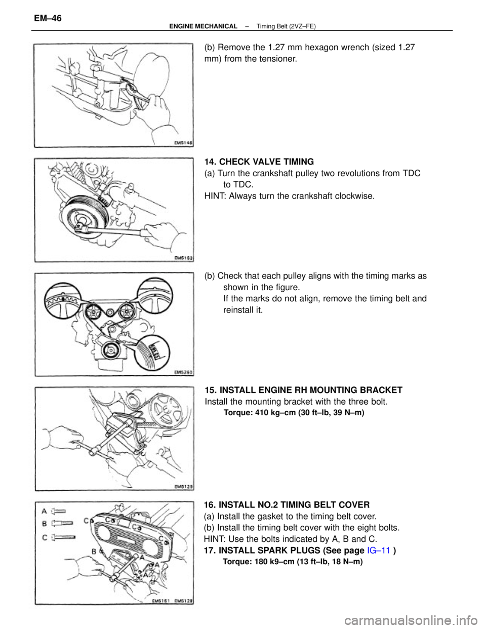 TOYOTA CAMRY V20 1986  Service Information 16. INSTALL NO.2 TIMING BELT COVER
(a) Install the gasket to the timing belt cover.
(b) Install the timing belt cover with the eight bolts.
HINT: Use the bolts indicated by A, B and C.
17. INSTALL SPA