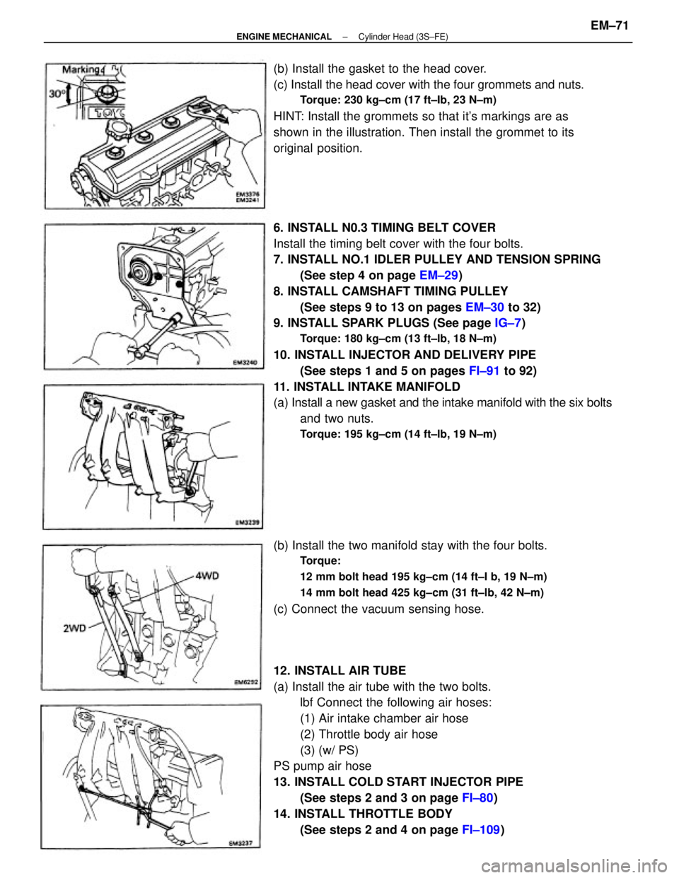 TOYOTA CAMRY V20 1986 Service Information 6. INSTALL N0.3 TIMING BELT COVER
Install the timing belt cover with the four bolts.
7. INSTALL NO.1 IDLER PULLEY AND TENSION SPRING
(See step 4 on page EM±29)
8. INSTALL CAMSHAFT TIMING PULLEY
(See TOYOTA CAMRY V20 1986 Service Information 6. INSTALL N0.3 TIMING BELT COVER
Install the timing belt cover with the four bolts.
7. INSTALL NO.1 IDLER PULLEY AND TENSION SPRING
(See step 4 on page EM±29)
8. INSTALL CAMSHAFT TIMING PULLEY
(See