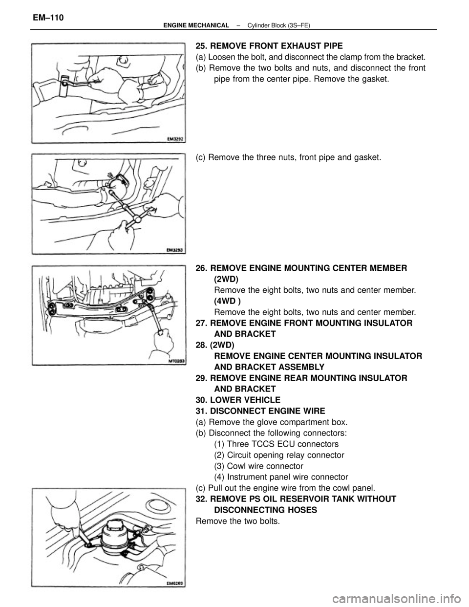 TOYOTA CAMRY V20 1986 Service Information 26. REMOVE ENGINE MOUNTING CENTER MEMBER
(2WD)
Remove the eight bolts, two nuts and center member.
(4WD )
Remove the eight bolts, two nuts and center member.
27. REMOVE ENGINE FRONT MOUNTING INSULATOR TOYOTA CAMRY V20 1986 Service Information 26. REMOVE ENGINE MOUNTING CENTER MEMBER
(2WD)
Remove the eight bolts, two nuts and center member.
(4WD )
Remove the eight bolts, two nuts and center member.
27. REMOVE ENGINE FRONT MOUNTING INSULATOR