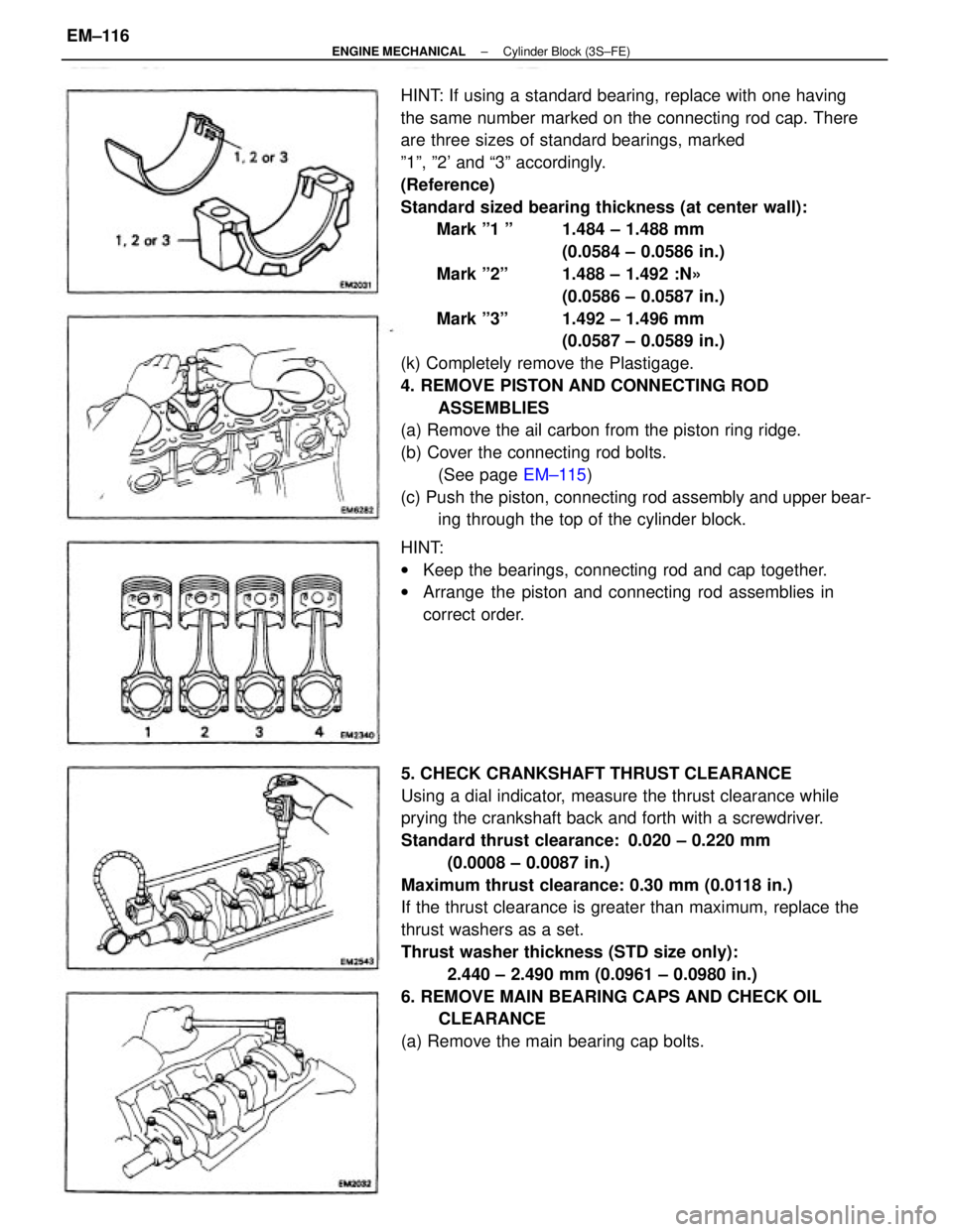 TOYOTA CAMRY V20 1986 Service Information HINT: If using a standard bearing, replace with one having
the same number marked on the connecting rod cap. There
are three sizes of standard bearings, marked
º1º, º2 and ª3º accordingly.
(Refe TOYOTA CAMRY V20 1986 Service Information HINT: If using a standard bearing, replace with one having
the same number marked on the connecting rod cap. There
are three sizes of standard bearings, marked
º1º, º2 and ª3º accordingly.
(Refe