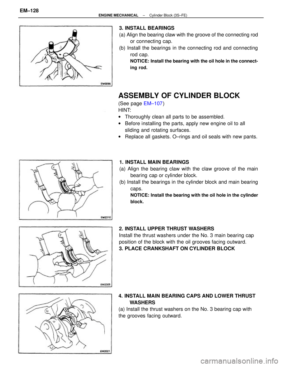 TOYOTA CAMRY V20 1986 Service Information ASSEMBLY OF CYLINDER BLOCK
(See page EM±107)
HINT:
wThoroughly clean all parts to be assembled.
wBefore installing the parts, apply new engine oil to all
sliding and rotating surfaces.
wReplace all g TOYOTA CAMRY V20 1986 Service Information ASSEMBLY OF CYLINDER BLOCK
(See page EM±107)
HINT:
wThoroughly clean all parts to be assembled.
wBefore installing the parts, apply new engine oil to all
sliding and rotating surfaces.
wReplace all g