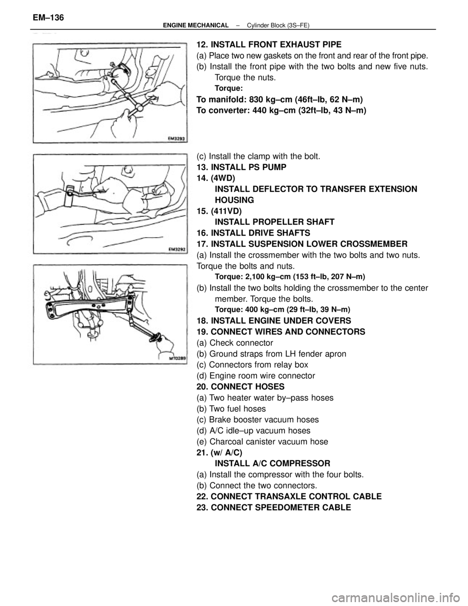 TOYOTA CAMRY V20 1986 Service Information (c) Install the clamp with the bolt.
13. INSTALL PS PUMP
14. (4WD)
INSTALL DEFLECTOR TO TRANSFER EXTENSION
HOUSING
15. (411VD)
INSTALL PROPELLER SHAFT
16. INSTALL DRIVE SHAFTS
17. INSTALL SUSPENSION L TOYOTA CAMRY V20 1986 Service Information (c) Install the clamp with the bolt.
13. INSTALL PS PUMP
14. (4WD)
INSTALL DEFLECTOR TO TRANSFER EXTENSION
HOUSING
15. (411VD)
INSTALL PROPELLER SHAFT
16. INSTALL DRIVE SHAFTS
17. INSTALL SUSPENSION L
