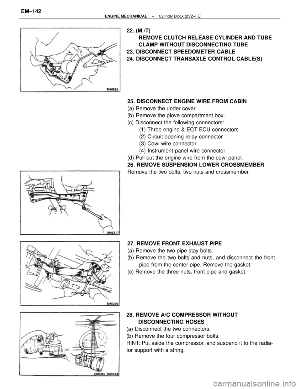 TOYOTA CAMRY V20 1986 Service Information 25. DISCONNECT ENGINE WIRE FROM CABIN
(a) Remove the under cover.
(b) Remove the glove compartment box.
(c) Disconnect the following connectors:
(1) Three engine & ECT ECU connectors
(2) Circuit openi TOYOTA CAMRY V20 1986 Service Information 25. DISCONNECT ENGINE WIRE FROM CABIN
(a) Remove the under cover.
(b) Remove the glove compartment box.
(c) Disconnect the following connectors:
(1) Three engine & ECT ECU connectors
(2) Circuit openi