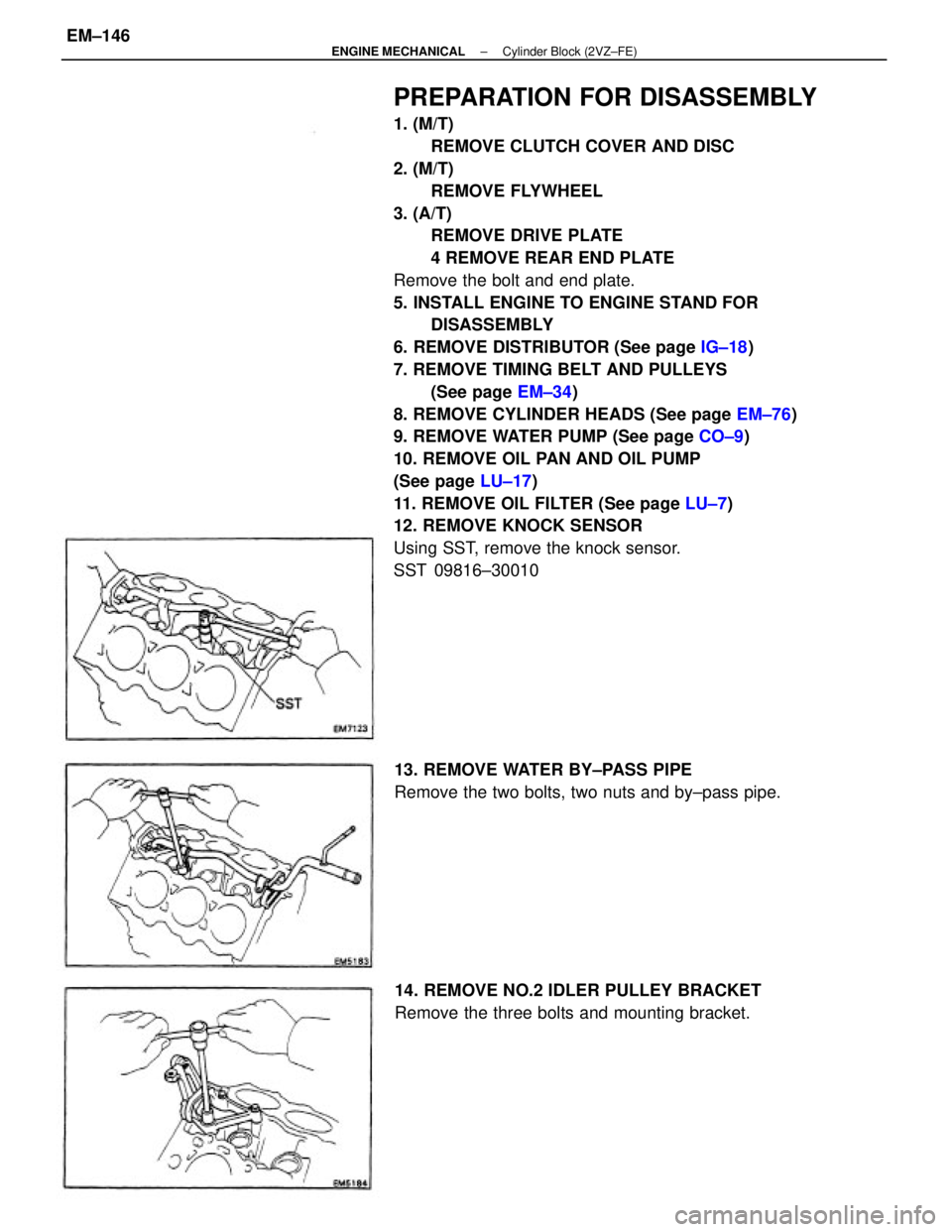 TOYOTA CAMRY V20 1986  Service Information PREPARATION FOR DISASSEMBLY
1. (M/T)
REMOVE CLUTCH COVER AND DISC
2. (M/T)
REMOVE FLYWHEEL
3. (A/T)
REMOVE DRIVE PLATE
4 REMOVE REAR END PLATE
Remove the bolt and end plate.
5. INSTALL ENGINE TO ENGIN