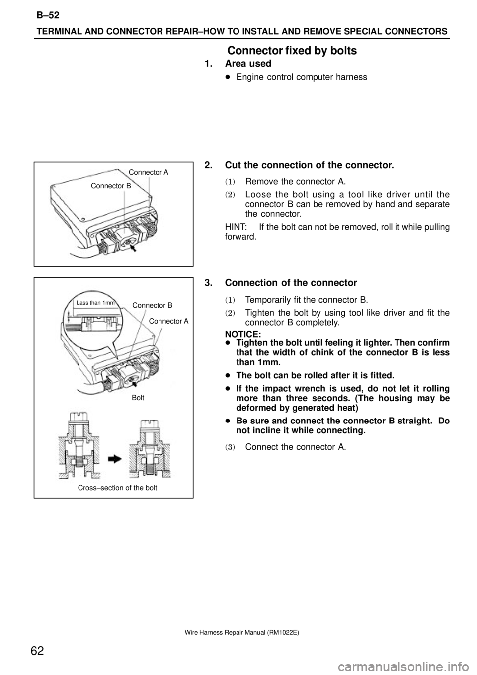 TOYOTA CAMRY V20 1986 Service Information Connector A
Connector B
Connector A
Lass than 1mmConnector B
Bolt
Cross±section of the bolt
TERMINAL AND CONNECTOR REPAIR±HOW TO INSTALL AND REMOVE SPECIAL CONNECTORS
B±52
62
Wire Harness Repair Ma TOYOTA CAMRY V20 1986 Service Information Connector A
Connector B
Connector A
Lass than 1mmConnector B
Bolt
Cross±section of the bolt
TERMINAL AND CONNECTOR REPAIR±HOW TO INSTALL AND REMOVE SPECIAL CONNECTORS
B±52
62
Wire Harness Repair Ma