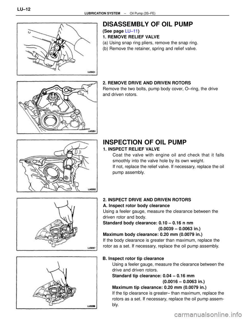 TOYOTA CAMRY V20 1986 Service Information 2. INSPECT DRIVE AND DRIVEN ROTORS
A. Inspect rotor body clearance
Using a feeler gauge, measure the clearance between the
driven rotor and body.
Standard body clearance: 0.10 ± 0.16 n nm
(0.0039 ± TOYOTA CAMRY V20 1986 Service Information 2. INSPECT DRIVE AND DRIVEN ROTORS
A. Inspect rotor body clearance
Using a feeler gauge, measure the clearance between the
driven rotor and body.
Standard body clearance: 0.10 ± 0.16 n nm
(0.0039 ±