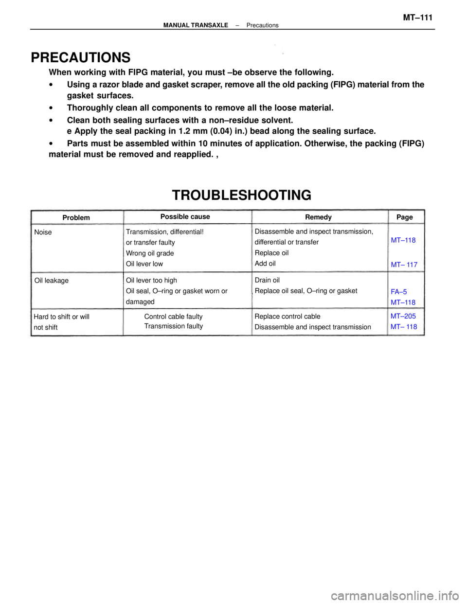 TOYOTA CAMRY V20 1986 Service Information PRECAUTIONS
When working with FIPG material, you must ±be observe the following.
wUsing a razor blade and gasket scraper, remove all the old packing (FIPG) material from the
gasket surfaces.
wThoroug TOYOTA CAMRY V20 1986 Service Information PRECAUTIONS
When working with FIPG material, you must ±be observe the following.
wUsing a razor blade and gasket scraper, remove all the old packing (FIPG) material from the
gasket surfaces.
wThoroug