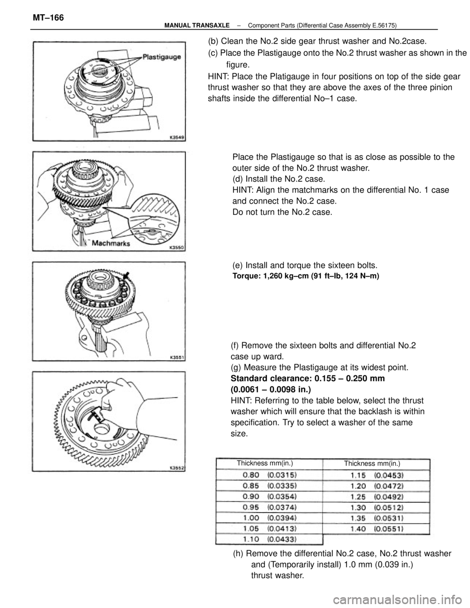 TOYOTA CAMRY V20 1986  Service Information (f) Remove the sixteen bolts and differential No.2
case up ward.
(g) Measure the Plastigauge at its widest point.
Standard clearance: 0.155 ± 0.250 mm
(0.0061 ± 0.0098 in.)
HINT: Referring to the ta