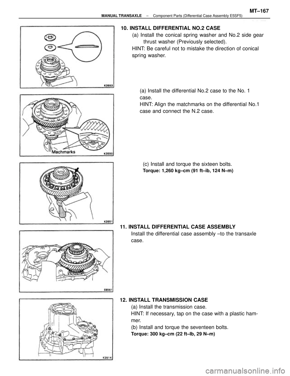 TOYOTA CAMRY V20 1986  Service Information 12. INSTALL TRANSMISSION CASE
(a) Install the transmission case.
HINT: If necessary, tap on the case with a plastic ham-
mer.
(b) Install and torque the seventeen bolts.
Torque: 300 kg±cm (22 ft±Ib,