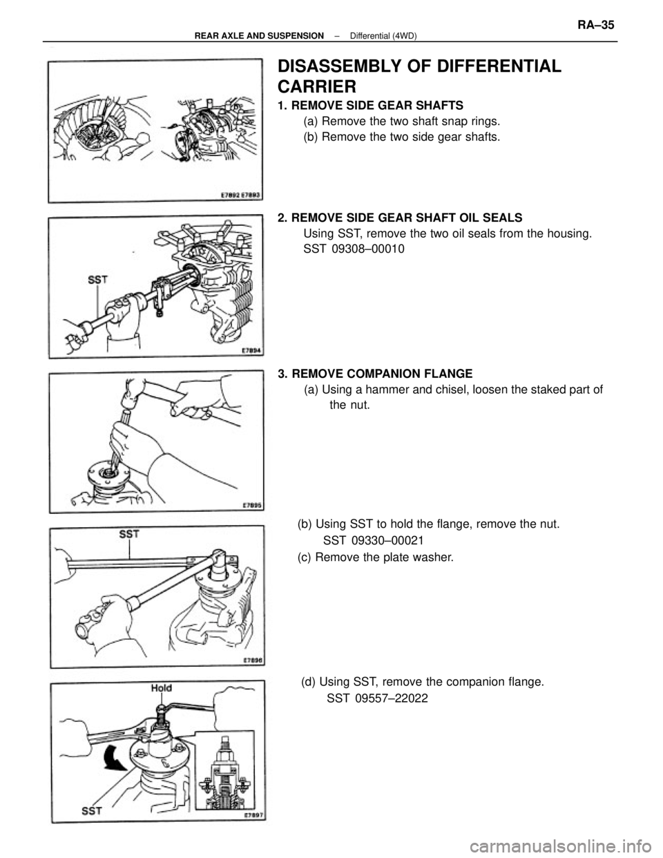 TOYOTA CAMRY V20 1986  Service Information DISASSEMBLY OF DIFFERENTIAL
CARRIER
1. REMOVE SIDE GEAR SHAFTS
(a) Remove the two shaft snap rings.
(b) Remove the two side gear shafts.
2. REMOVE SIDE GEAR SHAFT OIL SEALS
Using SST, remove the two o