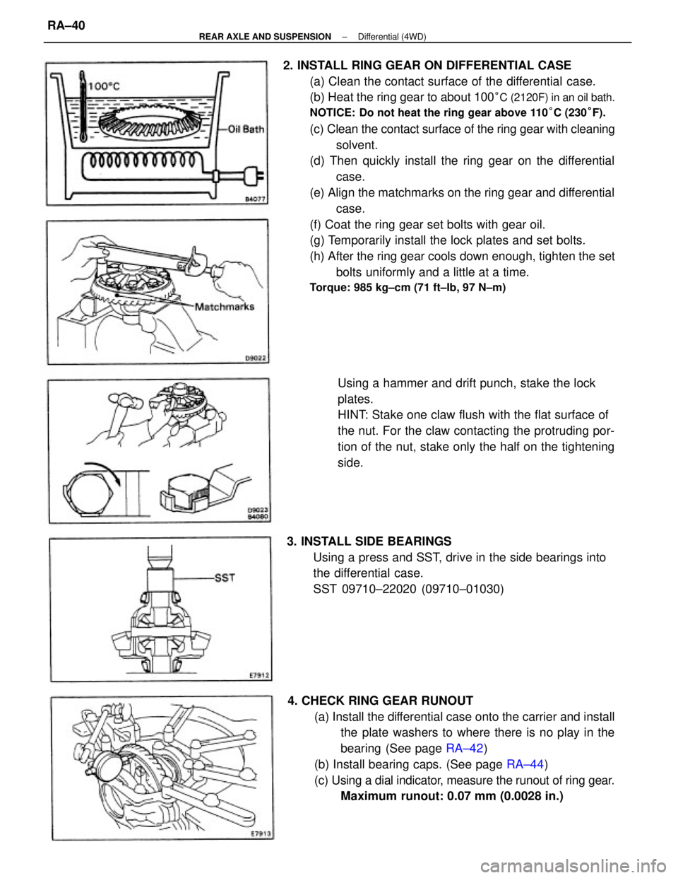 TOYOTA CAMRY V20 1986  Service Information 2. INSTALL RING GEAR ON DIFFERENTIAL CASE
(a) Clean the contact surface of the differential case.
(b) Heat the ring gear to about 100
°C (2120F) in an oil bath.
NOTICE: Do not heat the ring gear abov
