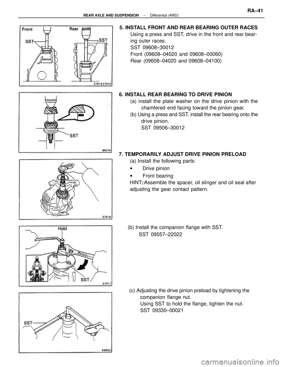 TOYOTA CAMRY V20 1986  Service Information 7. TEMPORARILY ADJUST DRIVE PINION PRELOAD
(a) Install the following parts:
w Drive pinion
w Front bearing
HINT: Assemble the spacer, oil slinger and oil seal after
adjusting the gear contact pattern.
