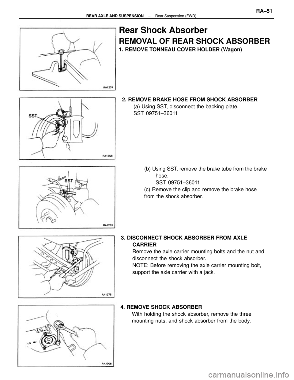 TOYOTA CAMRY V20 1986  Service Information 3. DISCONNECT SHOCK ABSORBER FROM AXLE
CARRIER
Remove the axle carrier mounting bolts and the nut and
disconnect the shock absorber.
NOTE: Before removing the axle carrier mounting bolt,
support the a