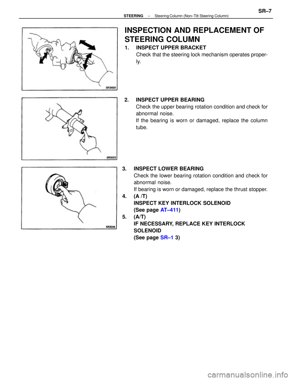 TOYOTA CAMRY V20 1986  Service Information 3.  INSPECT LOWER BEARING
Check the lower bearing rotation condition and check for
abnormal noise.
If bearing is worn or damaged, replace the thrust stopper.
4.  (A /T)
INSPECT KEY INTERLOCK SOLENOID
