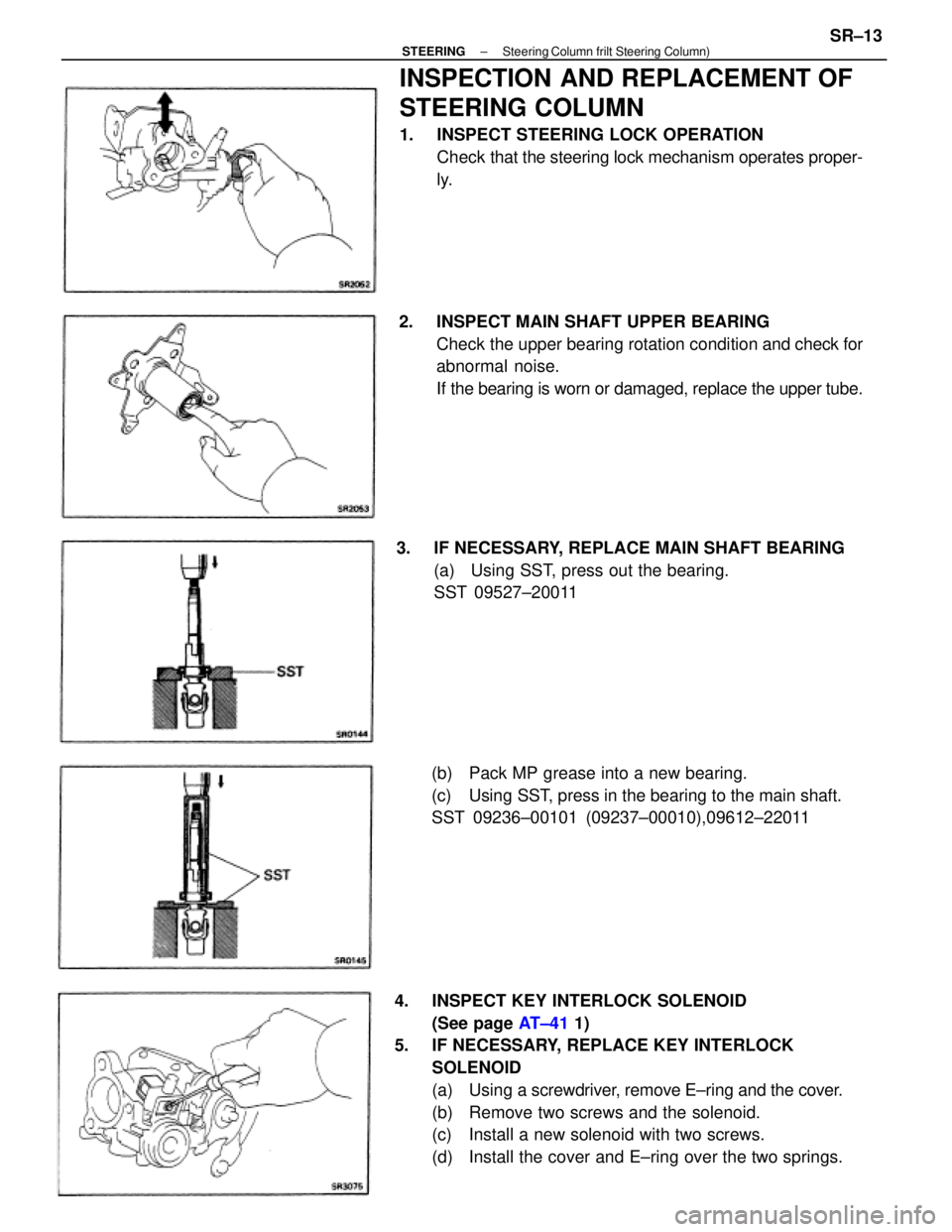TOYOTA CAMRY V20 1986  Service Information 4.  INSPECT KEY INTERLOCK SOLENOID
(See page AT±41 1)
5.  IF NECESSARY, REPLACE KEY INTERLOCK
SOLENOID
(a)  Using a screwdriver, remove E±ring and the cover.
(b)  Remove two screws and the solenoid.