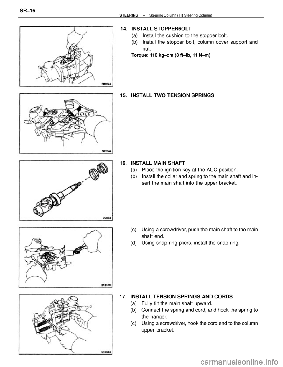 TOYOTA CAMRY V20 1986  Service Information 17.  INSTALL TENSION SPRINGS AND CORDS
(a)  Fully tilt the main shaft upward.
(b)  Connect  the spring and cord, and hook the spring to
the hanger.
(c) Using a screwdriver, hook the cord end to the co