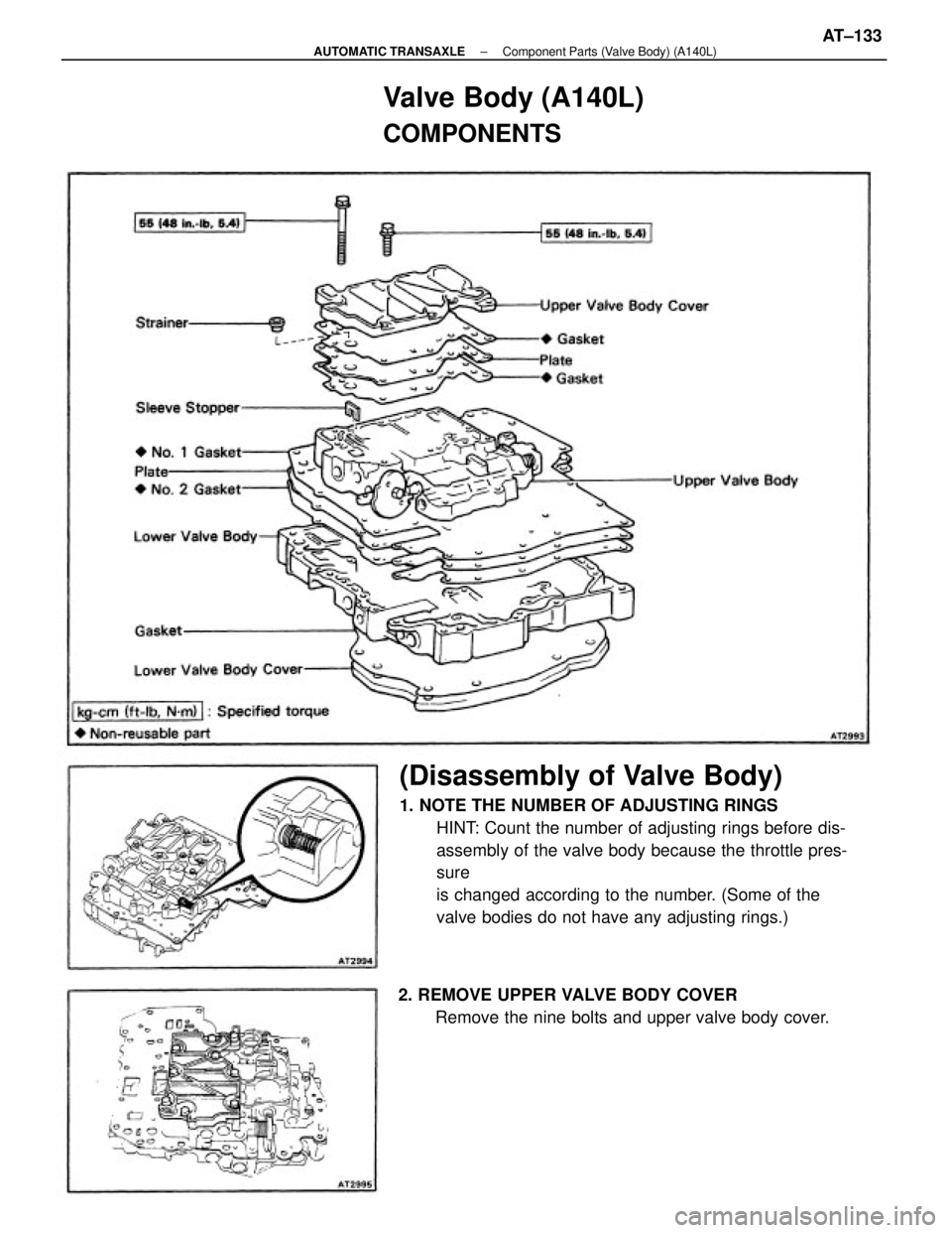 TOYOTA CAMRY V20 1986  Service Information (Disassembly of Valve Body)
1. NOTE THE NUMBER OF ADJUSTING RINGS
HINT: Count the number of adjusting rings before dis-
assembly of the valve body because the throttle pres-
sure
is changed according 