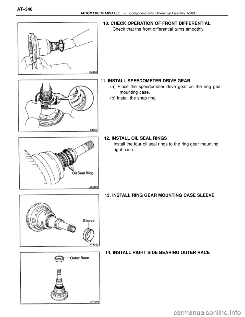 TOYOTA CAMRY V20 1986  Service Information 11. INSTALL SPEEDOMETER DRIVE GEAR
(a) Place the speedometer drive gear on the ring gear
mounting  case.
(b) Install the snap ring.
12. INSTALL OIL SEAL RINGS
Install the four oil seal rings to the ri