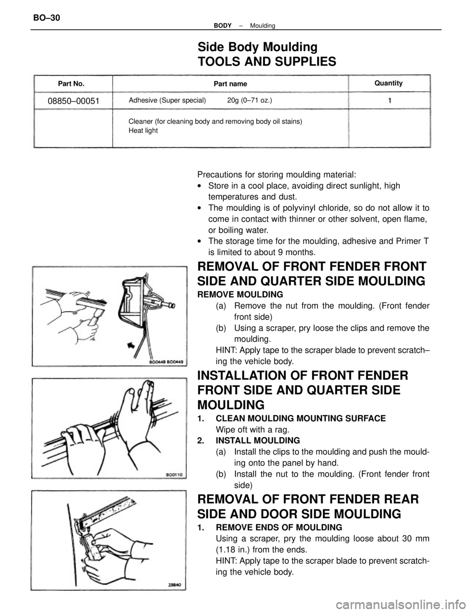 TOYOTA CAMRY V20 1986  Service Information Precautions for storing moulding material:
wStore in a cool place, avoiding direct sunlight, high
temperatures and dust.
wThe moulding is of polyvinyl chloride, so do not allow it to
come in contact w