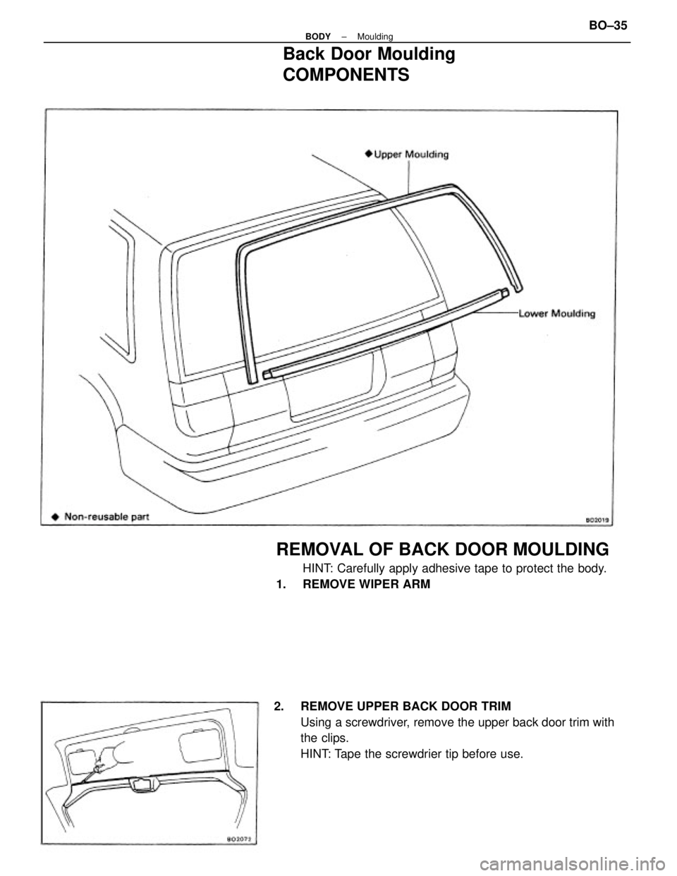 TOYOTA CAMRY V20 1986  Service Information 2.  REMOVE UPPER BACK DOOR TRIM
Using a screwdriver, remove the upper back door trim with
the clips.
HINT: Tape the screwdrier tip before use.
REMOVAL OF BACK DOOR MOULDING
HINT: Carefully apply adhes
