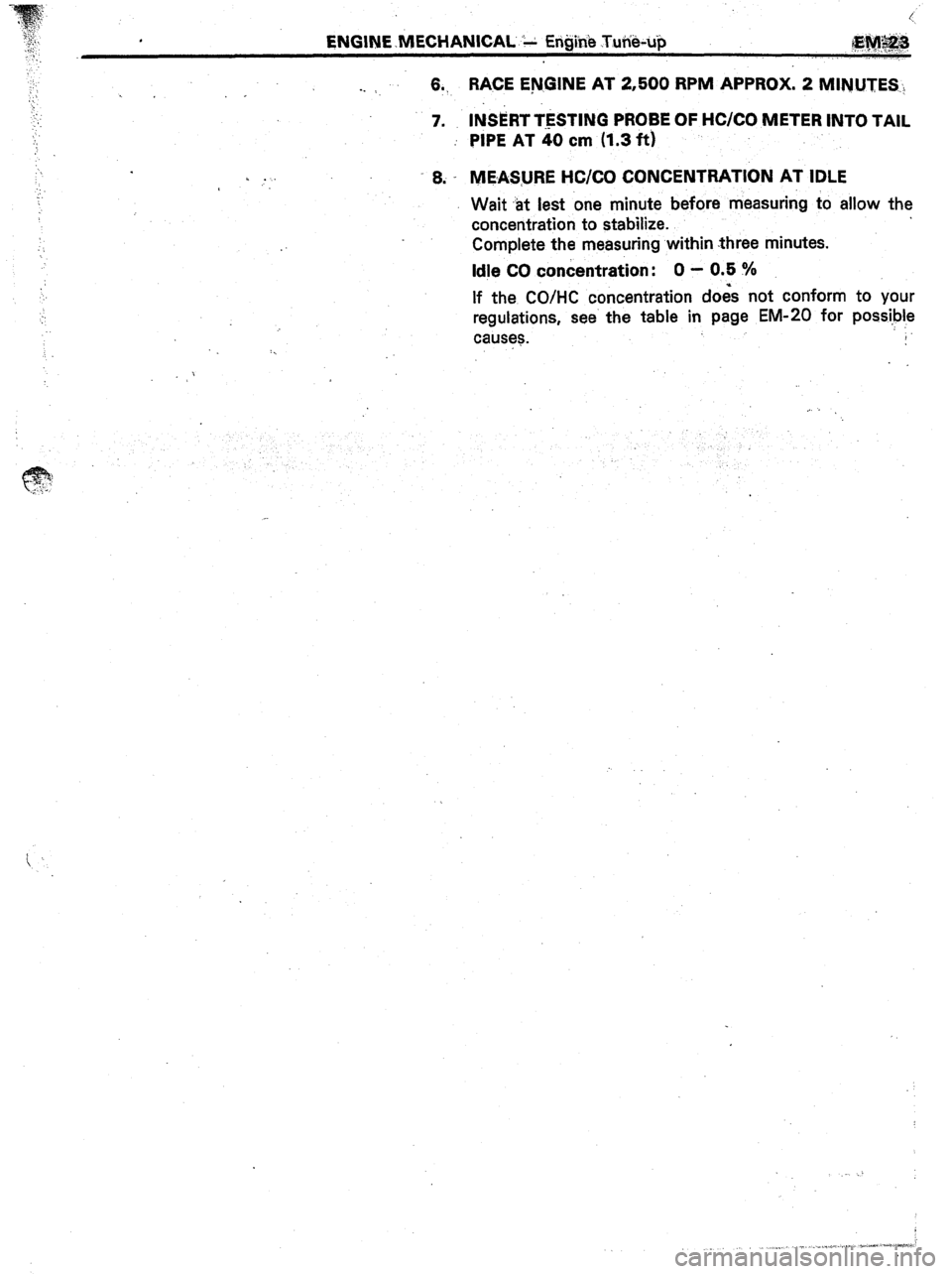 TOYOTA CELICA 1987  Service Repair Manual , ENGINE ,MECHANICAL ‘& EriZjinb T.ufi&up $&p&a 
,. I ,.,, (..,.., 
-. ., 
_ 69, 
7. 
8. . RACE ENGINE AT 2,500 RPM APPROX. 2 MINUTES., 
IkRT TESTING PROBE OF HCKO METER INTO TAIL 
PIPE AT a0 cm (1.