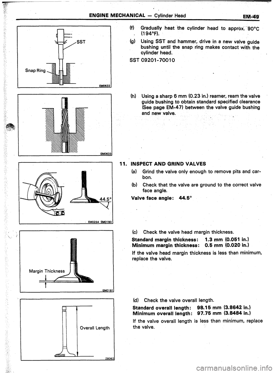 TOYOTA CELICA 1987  Service Repair Manual ENGINE MECHANICAL - Cylinder Head 
SST 
Snap Ring 
EM063 
82 
(f) $u;ily heat the cylinder head to approti; “90°C 
0 
* 
(g) Using SST and hammer, drive in a new valve guide 
bushing until the snap