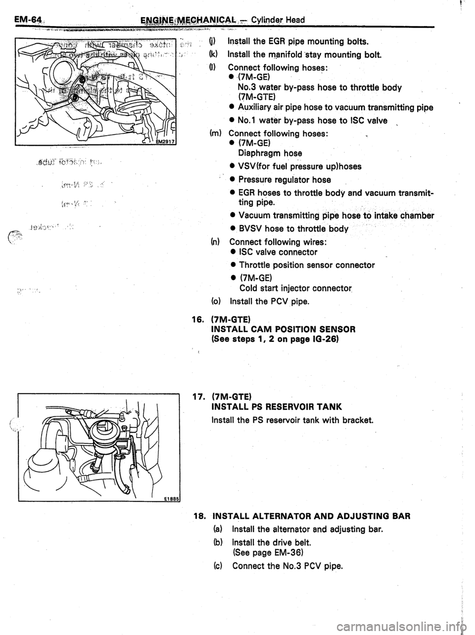 TOYOTA CELICA 1987  Service Repair Manual -. 
,y. ,. P > .: (i) install the EGR 
pipe mounting bolts. 
:i 
(k) Install the manifold ‘stay mounting bolt. 
(I) Connect following hoses: 
. 47M-GE) 
No.3 water by-pass hose to throttle body 
(